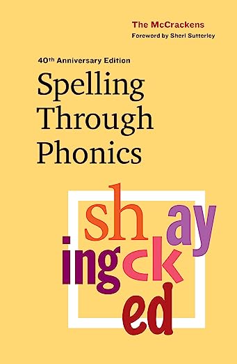 Spelling Through Phonics by The McCrackens (40th Anniversary Edition)