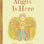 Angus is Here by Hadley Dyer