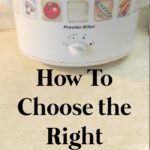 What You Need to Consider about How to Choose the Right Slow Cooker or Crock Pot.