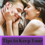 Tips to Keep Your Man Healthy (with regards to his sexual health)