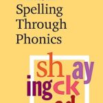 Spelling Through Phonics by The McCrackens (40th Anniversary Edition)