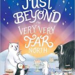 Just Beyond the Very, Very Far North by Dan Bar-El