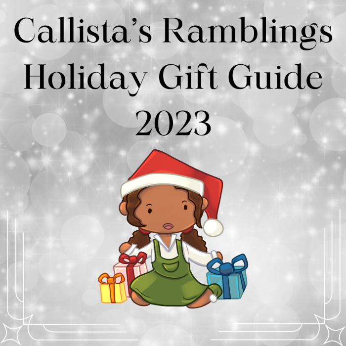 Callista's Ramblings Holiday Gift Guide 2023 - Now Accepting Submissions