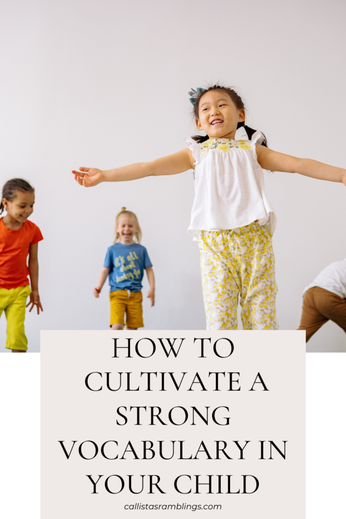 How to Cultivate a Strong Vocabulary In Your Child