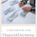 Here are 5 Tips for New Year Financial Decisions that you might want to consider as the year ends.