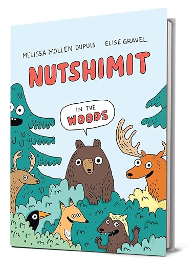 Nutshimit in the Woods by Melissa Mollen Dupuis and Elise Gravel. 