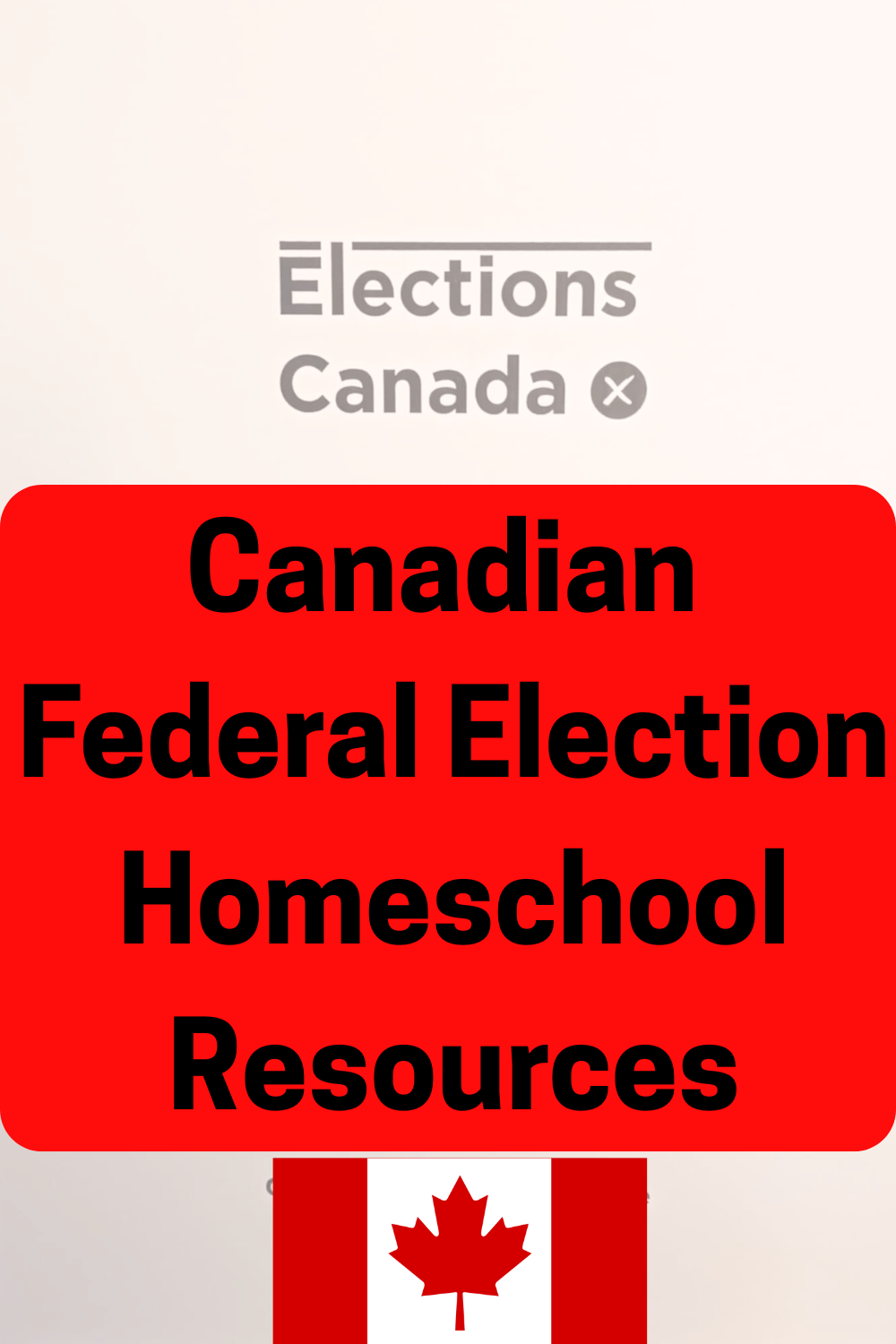 Canadian Federal Election Homeschool Resources
