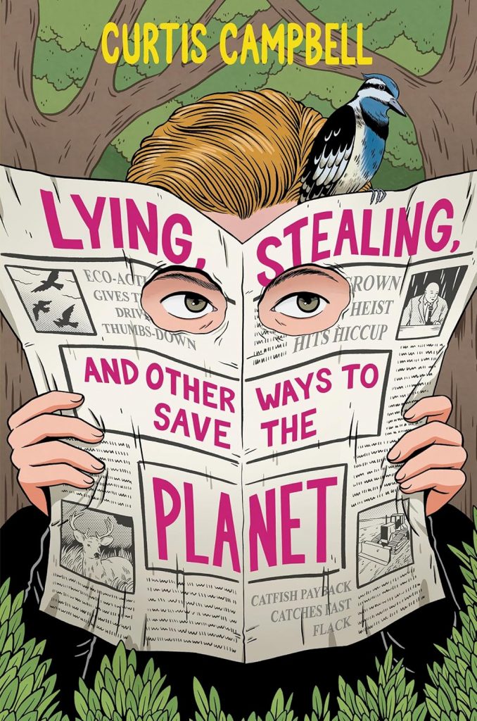 Lying, Stealing and Other Ways to Save the Planet by Curtis Campbell
